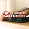 #34 Wie Wählt Man Socken, Um Sich Im Winter Vor Der Kälte Zu Schützen?