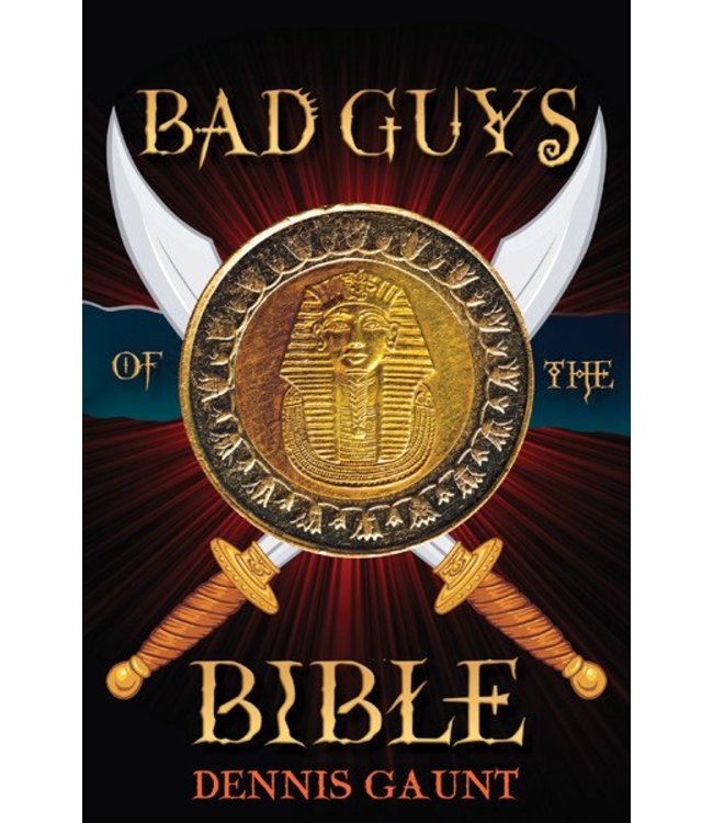 Bad Guys of The Bible by Dennis Gaunt