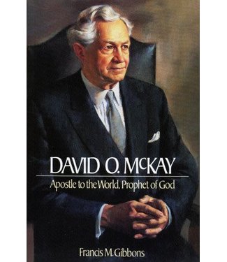 David O. McKay: Apostle to the World, Prophet of God