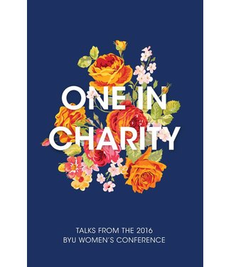 One in Charity: Talks from the 2016 BYU Women's Conference, Compilation