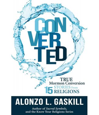 Converted: True Mormon Conversion Stories from 15 Religions