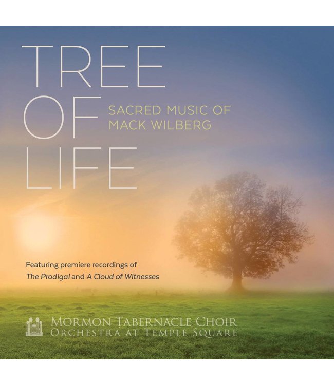 Tree of Life: Sacred Music of Mack Wilburg, Mormon Tabernacle Choir, (strict-on-sale date 4th April 2018)