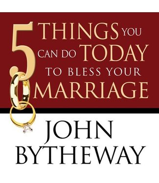 5 Things You Can Do Today to Bless Your Marriage, Bytheway (Talk on CD)