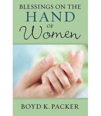 Blessings on the Hand of Women Booklet by Boyd K. Packer