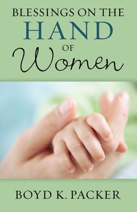 Blessings on the Hand of Women Booklet by Boyd K. Packer