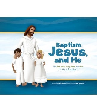 Baptism, Jesus, and Me The Who, What, Why, When, and How of Your Baptism by Church Leader Resources, Ryan Jeppesen, David Butler