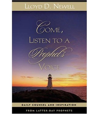 Come, Listen to a Prophet's Voice: Daily Counsel and Inspiration from Latter-day Prophets Hardcover – by Lloyd D. Newell  (Second Hand - Out of Print)