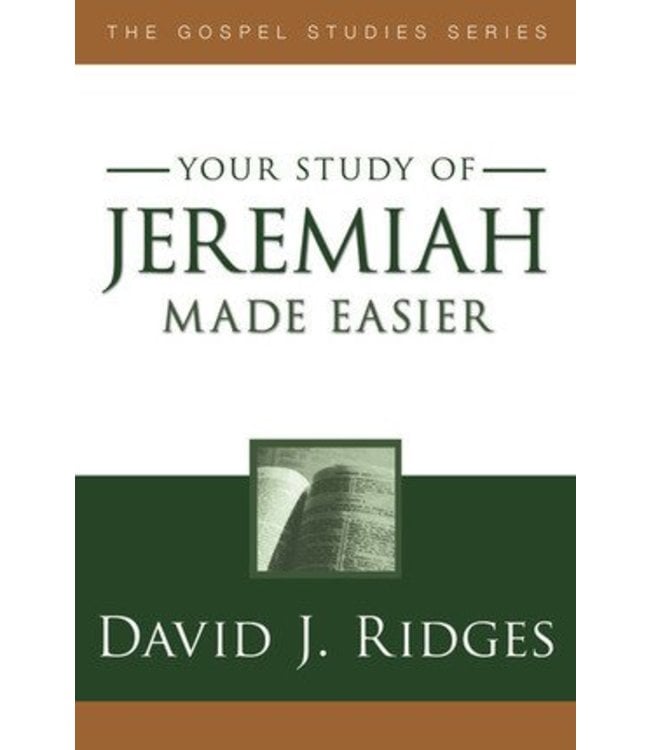 Your study of Jeremiah Made Easier, David J Ridges