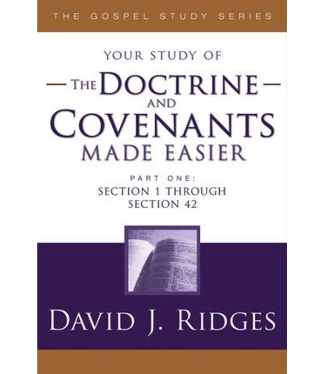 Your study of The Doctrine and Covenants Made Easier, Part 1, David J Ridges