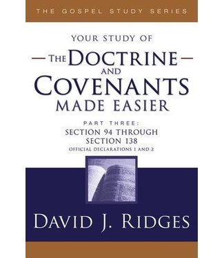 Your study of The Doctrine and Covenants Made Easier, Part 3, David J Ridges