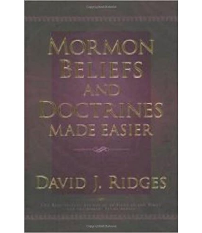 Mormon Beliefs and Doctrines Made Easier, David J Ridges