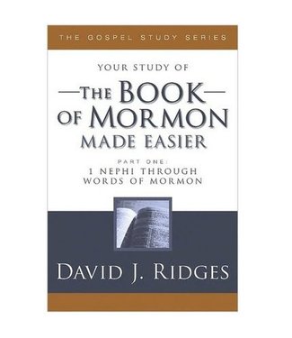 Your study of The Book of Mormon Made Easier, Part 1, David J Ridges