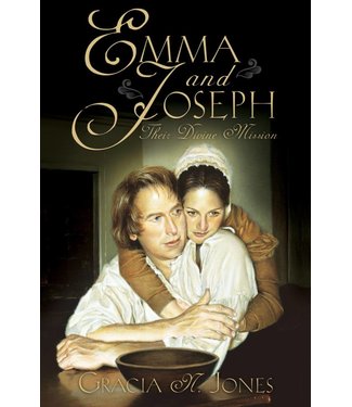 Emma and Joseph: Their Divine Mission, Gracia Jones—Inspiring new insights about this remarkable couple