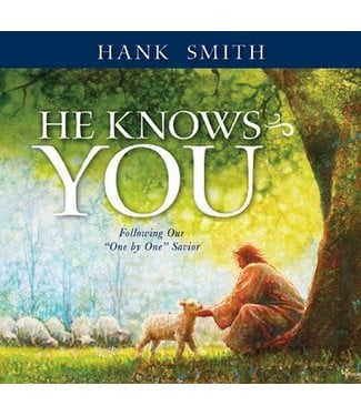 He Knows You: Following Our "One by One" Savior, Hank Smith