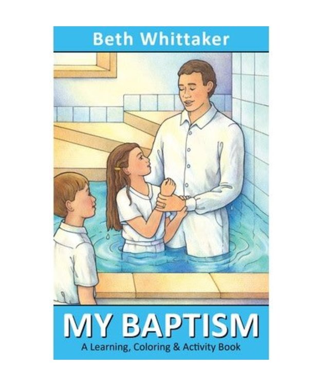 My Baptism: A Learning, Cloring & Activity Book, Beth Whittaker