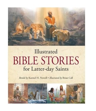 Illustrated Bible Stories for Latter-Day Saints, Newell/Call