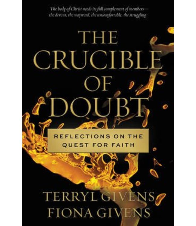 Crucible of Doubt: The, Reflections on the Quest for Faith, Given, Givens,