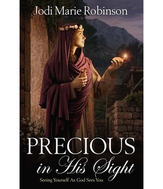 Precious in His Sight: Seeing Yourself As God Sees You—Jodi Marie Robinson