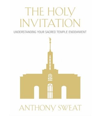The Holy Invitation: Understanding Your Sacred Temple Endowment, Sweat
