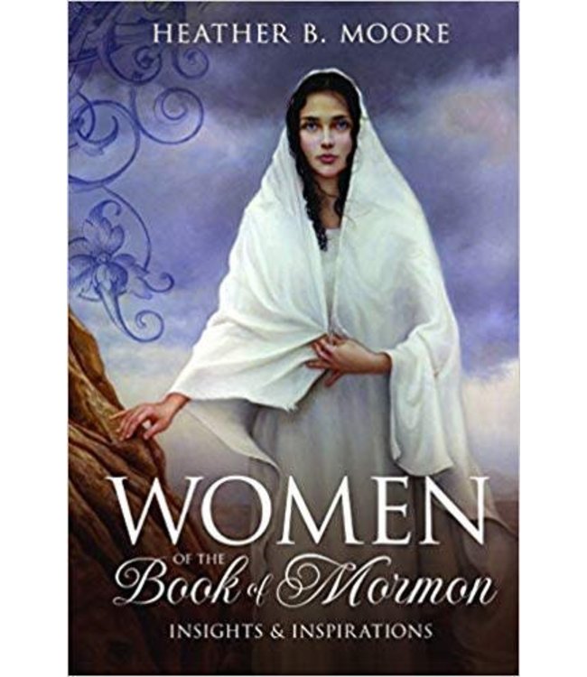 Women of the Book of Mormon, Heather B. Moore