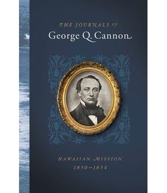 Journals of George Q. Cannon, The: Hawaiian Mission, 1850-1854, Parry, Turley, Orton