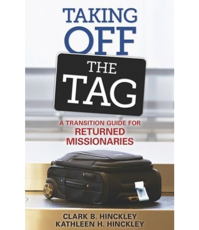 Taking Off the Tag: A Transition Guide for Returned Missionaries, Hinckley/Hinckley