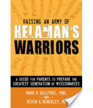 Raising an Army of Helaman's Warriors: A Guide for Parents to Prepare the Greatest Generation of Missionaries