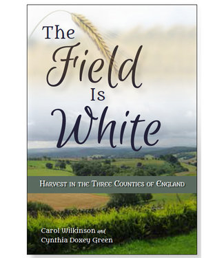 Field is White, The: Harvest in the Three Counties of England, Wilkinson/Green