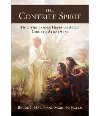 Contrite Spirit, The: How the Temple Helps Us Apply Christ's Atonement, Hafen