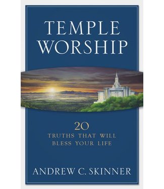 Temple Worship: 20 Truths That Will Bless Your Life, Skinner