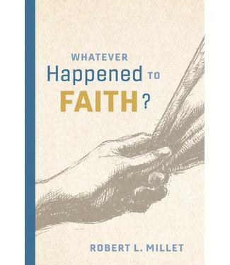 Whatever Happened To Faith, Robert L. Millet Audio Book