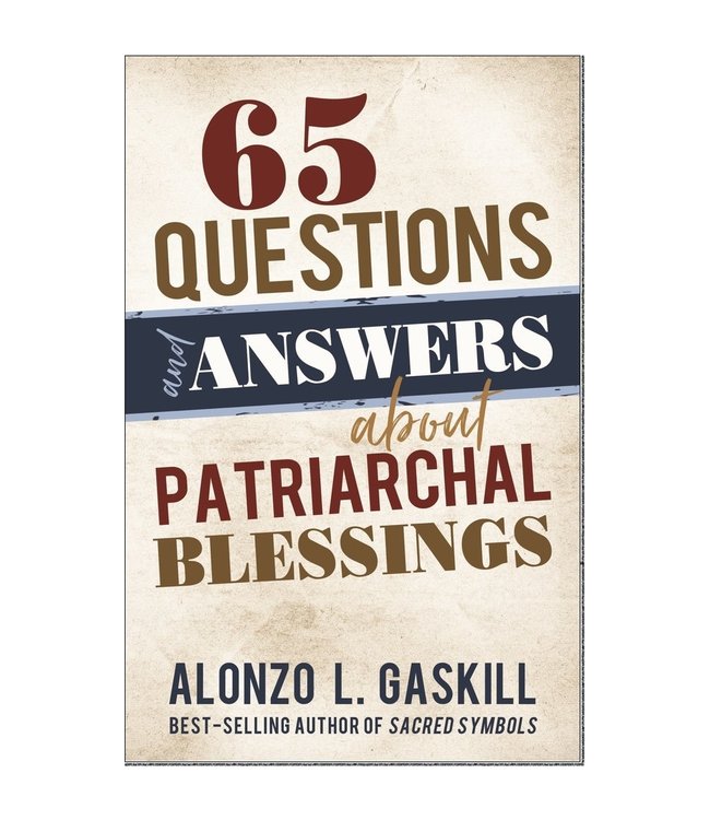 65 Questions and Answers about Patriarchal Blessings, Gaskill