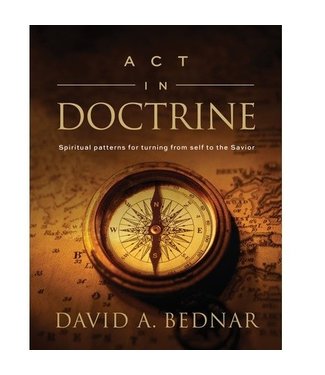 Act in Doctrine by David A. Bednar