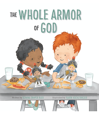 The Whole Armor of God by Deanna Draper Buck, Karin Hochstrasser