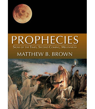 Prophecies: Signs of the Times, Second Coming, Millennium, Matthew B. Brown