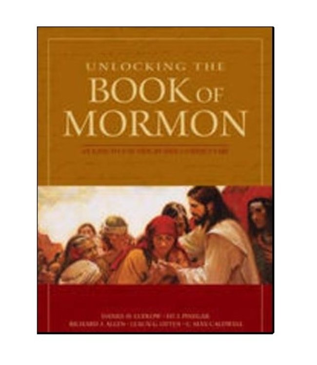 Unlocking the Book of Mormon: An Easy-to-Use Side-by-Side Commentary, Ludlow/Pinegar/Allen/Otten/Caldwell