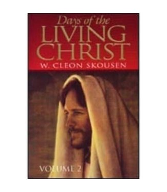 Days of the Living Christ. Vol.2 Skousen
