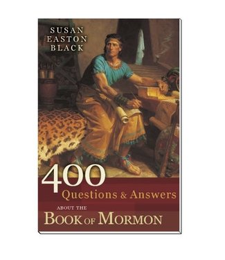 400 Questions & answers about the Book of Mormon. Susan Easton Black