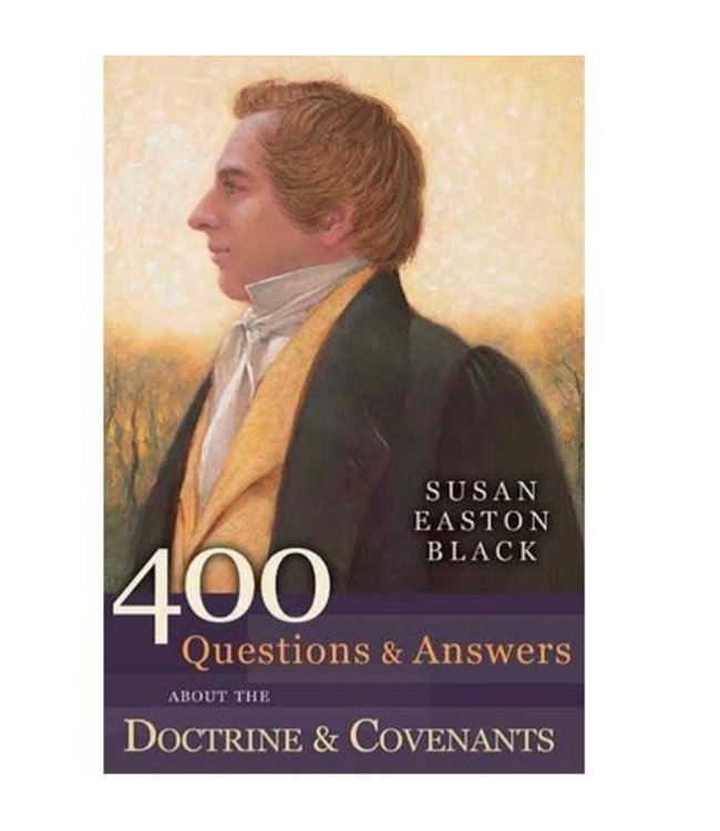 400 Questions & Answers about the Doctrine & Covenants.