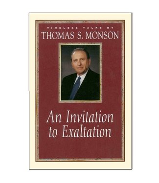 An Invitation to Exaltation by Thomas S. Monson