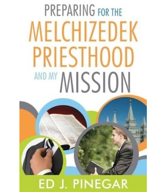 Preparing for the Melchizedek Priesthood and My Mission, Ed J. Pinegar