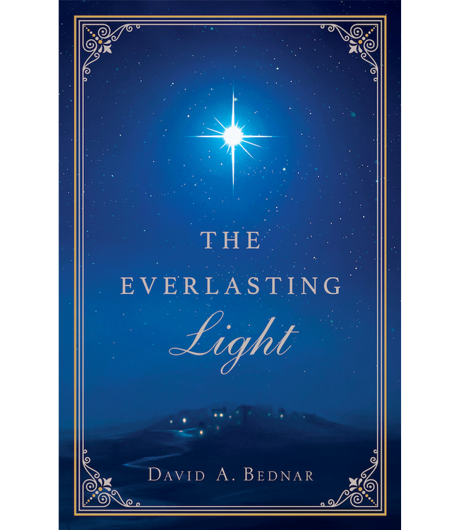 The Everlasting Light Booklet by David A Bednar