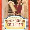 Book of Mormon Children: A Collection of Stories Set in Book of Mormon Times