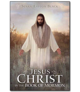 Jesus Christ in the Book of Mormon by Susan Easton Black