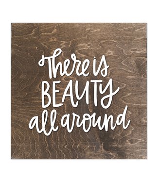 There Is Beauty All Around Slat Board Brown White Letters 8x8