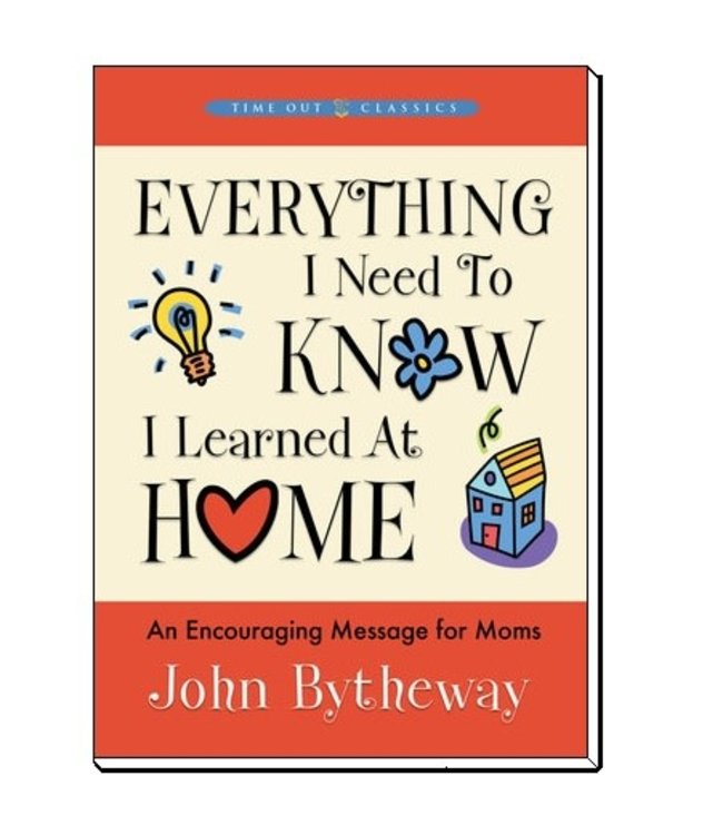 Everything I Need to Know I Learned at Home: A Time Out Classic, Bytheway