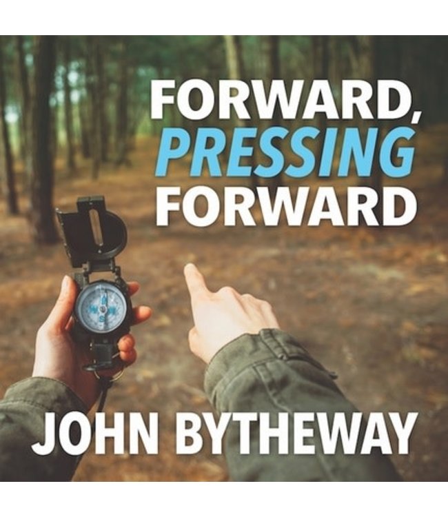 Forward, Pressing Forward, John Bytheway (Talk on CD)