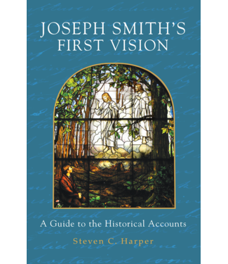 Joseph Smith's First Vision: A Guide to the Historical Accounts, Harper