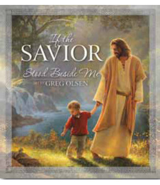 If the Savior Stood Beside Me, Greg Olsen and Sally DeFord—Now in a boardbook