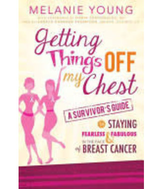 ***PRELOVED/SECOND HAND*** Getting things off my chest- a survivor's guide to staying fearless & fabulous in the face of breast cancer, Young